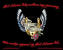 Hot Mama Ink's one lucky mother's day giveaway. enter through hot mama ink's facebook page. win stylish apparel alternative to tradition mom and mom-to-be clothes